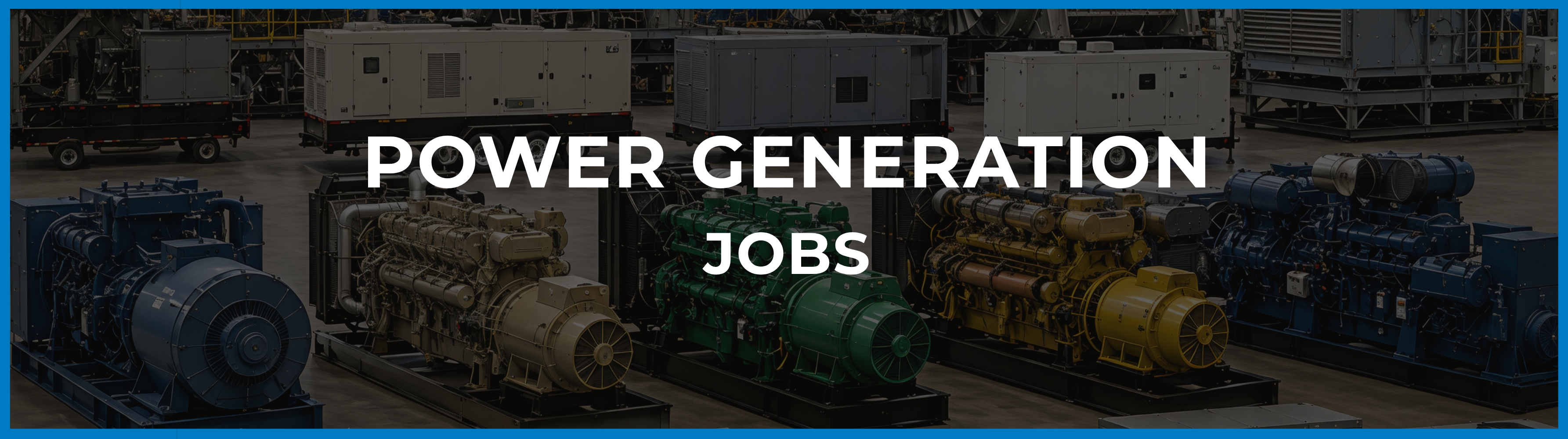 U.S. power generation recruitment supporting professionals across field service, engineering, commissioning, applications, project management and technical sales roles involving generators, engines, alternators, switchgear and critical power systems.